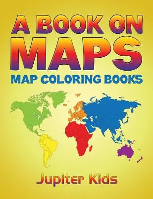 Ein Buch über Karten: Karten-Malbücher - A Book On Maps: Map Coloring Books