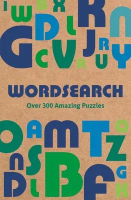 Wortsuche: Über 300 erstaunliche Rätsel - Wordsearch: Over 300 Amazing Puzzles