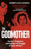 Godmother - Mord, Rache und der blutige Kampf der Mafiafrauen - Godmother - Murder, Vengeance, and the Bloody Struggle of Mafia Women