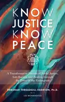 Erkenne Gerechtigkeit Erkenne Frieden - Eine transformative Reise zu sozialer Gerechtigkeit, Antirassismus und Heilung durch die Kraft des Enneagramms - Know Justice Know Peace - A Transformative Journey of Social Justice, Anti-Racism and Healing through the Power of the Enneagram
