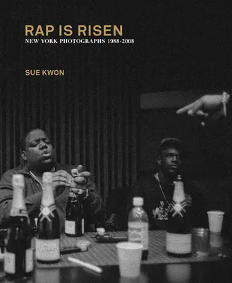 Sue Kwon: Rap Is Risen: New Yorker Fotografien 1988-2008 - Sue Kwon: Rap Is Risen: New York Photographs 1988-2008