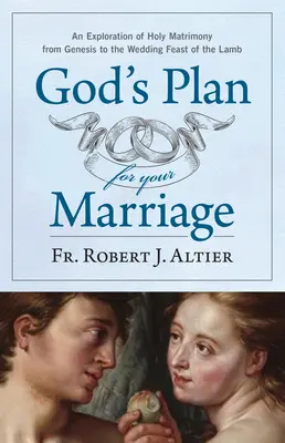 Gottes Plan für Ihre Ehe: Eine Erkundung der heiligen Ehe von der Genesis bis zum Hochzeitsfest des Lammes - God's Plan for Your Marriage: An Exploration of Holy Matrimony from Genesis to the Wedding Feast of the Lamb