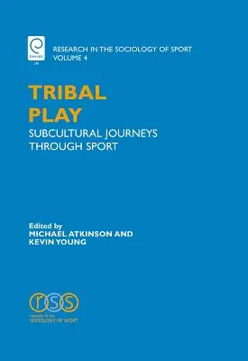 Tribal Play: Subkulturelle Reisen durch den Sport - Tribal Play: Subcultural Journeys Through Sport