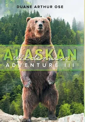 Abenteuer in der Wildnis Alaskas: Buch 3 - Alaskan Wilderness Adventure: Book 3