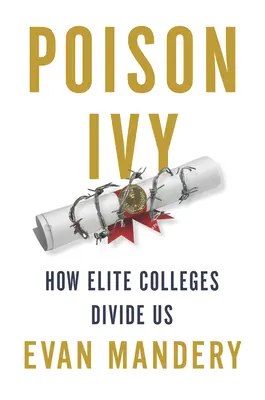 Giftiger Efeu: Wie Elite-Hochschulen uns spalten - Poison Ivy: How Elite Colleges Divide Us