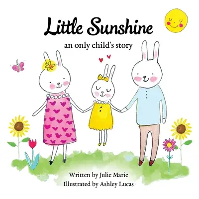 Little Sunshine, die Geschichte eines Einzelkindes - Little Sunshine, an only child's story