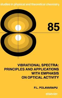 Schwingungsspektren: Prinzipien und Anwendungen mit Schwerpunkt auf der optischen Aktivität: Band 85 - Vibrational Spectra: Principles and Applications with Emphasis on Optical Activity: Volume 85