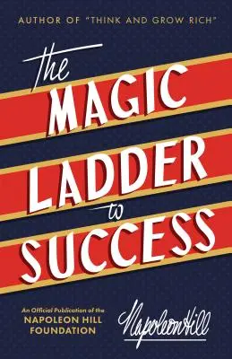 Die magische Leiter zum Erfolg: Eine offizielle Veröffentlichung der Napoleon Hill Foundation - The Magic Ladder to Success: An Official Publication of the Napoleon Hill Foundation