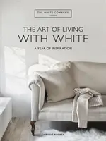 White Company Die Kunst, mit Weiß zu leben - Ein Jahr der Inspiration - White Company The Art of Living with White - A Year of Inspiration