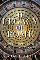 Das Vermächtnis Roms - Wie das Römische Reich die moderne Welt prägte - Legacy of Rome - How the Roman Empire Shaped the Modern World