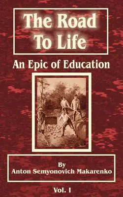 Der Weg zum Leben: (Ein Epos der Erziehung), Erster Teil - The Road to Life: (An Epic of Education), Part One