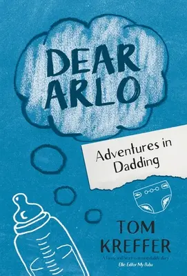 Lieber Arlo: Abenteuer im Vatersein - Dear Arlo: Adventures in Dadding