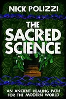 Heilige Wissenschaft - Ein alter Heilungsweg für die moderne Welt - Sacred Science - An Ancient Healing Path for the Modern World