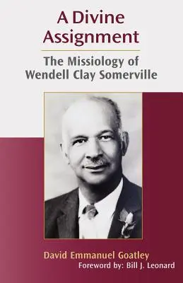 Ein göttlicher Auftrag: Die Missiologie von Wendell Clay Somerville - A Divine Assignment: The Missiology of Wendell Clay Somerville