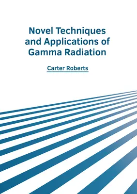 Neue Techniken und Anwendungen der Gammastrahlung - Novel Techniques and Applications of Gamma Radiation