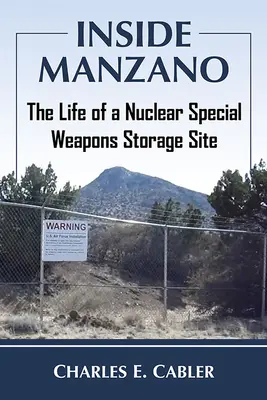 Das Innere von Manzano: Das Leben in einem Speziallager für Nuklearwaffen - Inside Manzano: The Life of a Nuclear Special Weapons Storage Site