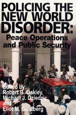 Policing the New World Disorder: Friedenseinsätze und öffentliche Sicherheit - Policing the New World Disorder: Peace Operations and Public Security