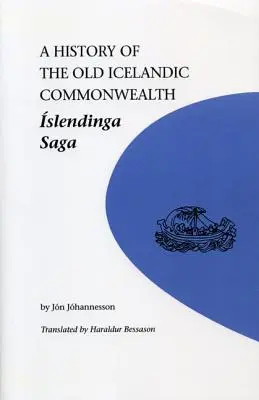 Eine Geschichte des alten isländischen Gemeinwesens: Die Islendinga Saga - A History of the Old Icelandic Commonwealth: Islendinga Saga