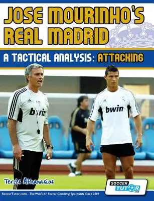 Jose Mourinhos Real Madrid - Eine taktische Analyse: Offensive - Jose Mourinho's Real Madrid - A Tactical Analysis: Attacking