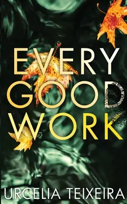 Jedes gute Werk: Ein zeitgenössischer christlicher Mystery- und Spannungsroman - Every Good Work: A Contemporary Christian Mystery and Suspense Novel