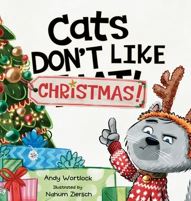 Katzen mögen Weihnachten nicht! Ein witziges Weihnachts-Kinderbuch für Kinder von 3-7 Jahren - Cats Don't Like Christmas!: A Hilarious Holiday Children's Book for Kids Ages 3-7