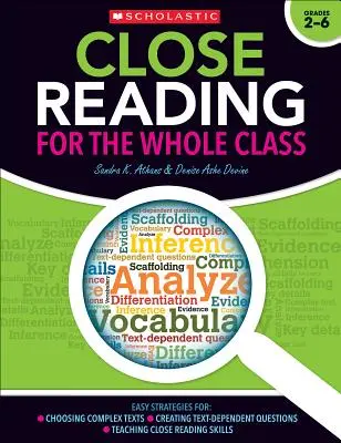 Close Reading für die ganze Klasse: Easy Strategies For: Auswählen komplexer Texte - Erstellen textabhängiger Fragen - Unterrichten von Close-Reading-Fähigkeiten - Close Reading for the Whole Class: Easy Strategies For: Choosing Complex Texts - Creating Text-Dependent Questions - Teaching Close Reading Skills