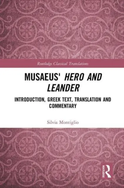 Musaeus' Hero und Leander: Einleitung, griechischer Text, Übersetzung und Kommentar - Musaeus' Hero and Leander: Introduction, Greek Text, Translation and Commentary