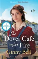 Dover Cafe unter Beschuss - Eine bewegende und dramatische Geschichte aus dem Zweiten Weltkrieg (Die Dover Cafe Serie Buch 3) - Dover Cafe Under Fire - A moving and dramatic WWII saga (The Dover Cafe Series Book 3)