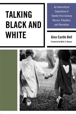 Über Schwarz und Weiß sprechen: Eine interkulturelle Erkundung von Rassismus, Vorurteilen und Wahrnehmungen im einundzwanzigsten Jahrhundert - Talking Black and White: An Intercultural Exploration of Twenty-First-Century Racism, Prejudice, and Perception