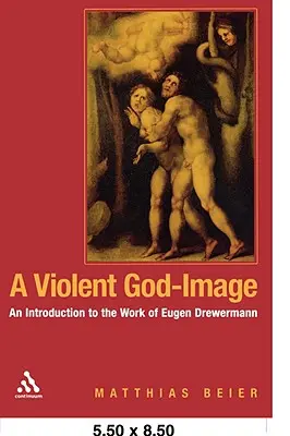 Ein gewalttätiges Gottesbild: Eine Einführung in das Werk von Eugen Drewermann - A Violent God-Image: An Introduction to the Work of Eugen Drewermann