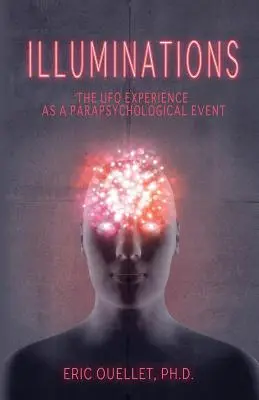 Erleuchtungen: Die UFO-Erfahrung als parapsychologisches Ereignis - Illuminations: The UFO Experience as a Parapsychological Event