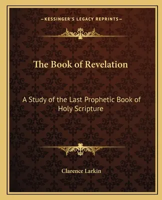 Das Buch der Offenbarung: Eine Studie über das letzte prophetische Buch der Heiligen Schrift - The Book of Revelation: A Study of the Last Prophetic Book of Holy Scripture