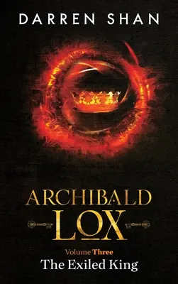 Archibald Lox Band 3: Der verbannte König - Archibald Lox Volume 3: The Exiled King