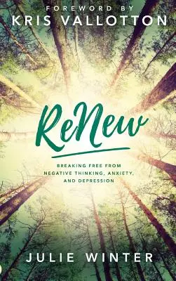 Renew: Befreien Sie sich von negativem Denken, Angst und Depression - Renew: Breaking Free from Negative Thinking, Anxiety, and Depression