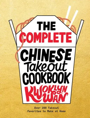 Das komplette chinesische Takeout-Kochbuch: Über 200 Takeout-Favoriten zum Nachkochen für zu Hause - The Complete Chinese Takeout Cookbook: Over 200 Takeout Favorites to Make at Home