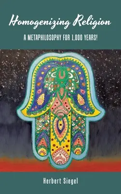 Homogenisierung der Religion: Eine Metaphilosophie für 1.000 Jahre! - Homogenizing Religion: A Metaphilosophy for 1,000 Years!