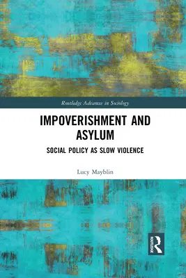 Verarmung und Asyl: Sozialpolitik als langsame Gewalt - Impoverishment and Asylum: Social Policy as Slow Violence