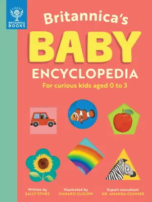 Britannica's Baby Encyclopedia: Für neugierige Kinder im Alter von 0 bis 3 Jahren - Britannica's Baby Encyclopedia: For Curious Kids Ages 0 to 3