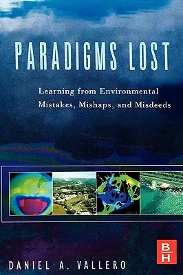 Verlorene Paradigmen: Aus Fehlern, Pannen und Missgeschicken im Umweltbereich lernen - Paradigms Lost: Learning from Environmental Mistakes, Mishaps and Misdeeds