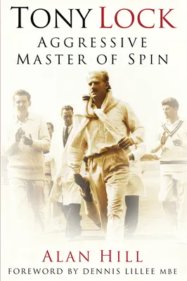 Tony Lock: Aggressiver Meister des Spin - Tony Lock: Aggressive Master of Spin