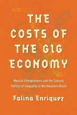 Die Kosten der Gig Economy: Musikalische Unternehmer und die Kulturpolitik der Ungleichheit im Nordosten Brasiliens - The Costs of the Gig Economy: Musical Entrepreneurs and the Cultural Politics of Inequality in Northeastern Brazil