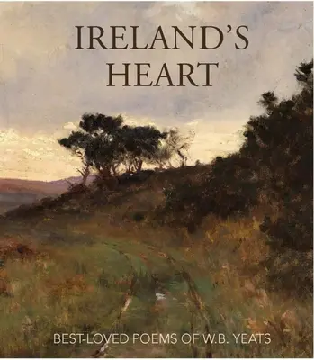 Irlands Herz: Geliebte Gedichte von W.B. Yeats - Ireland's Heart: Best-Loved Poems of W.B. Yeats