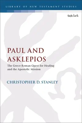 Paulus und Asklepios: Die griechisch-römische Suche nach Heilung und die apostolische Mission - Paul and Asklepios: The Greco-Roman Quest for Healing and the Apostolic Mission