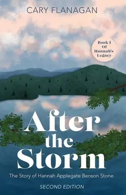 Nach dem Sturm: Die Geschichte von Hannah Applegate Benson Stone: Die Geschichte von Hannah Applegate Benson Stone - After the Storm: The Story of Hannah Applegate Benson Stone: The Story of Hannah Applegate Benson Stone