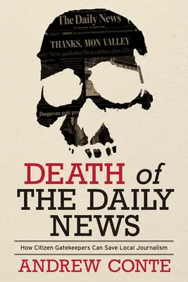 Der Tod der Daily News: Wie Bürger als Gatekeeper den Lokaljournalismus retten können - Death of the Daily News: How Citizen Gatekeepers Can Save Local Journalism