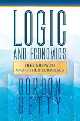 Logik und Wirtschaft: Freies Wachstum und andere Überraschungen - Logic and Economics: Free Growth and Other Surprises