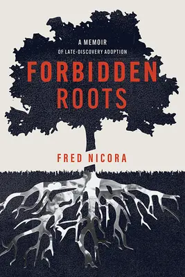 Verbotene Wurzeln: Memoiren einer spät entdeckten Adoption - Forbidden Roots: A Memoir of Late-Discovery Adoption