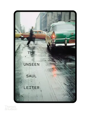 Der unsichtbare Saul Leiter - The Unseen Saul Leiter