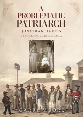 Ein problematischer Patriarch: Jonathan Harris (mit kurzen Abrissen des Lebens seiner siebzehn Kinder) - A Problematic Patriarch: Jonathan Harris (with brief outlines of the lives of his seventeen children)