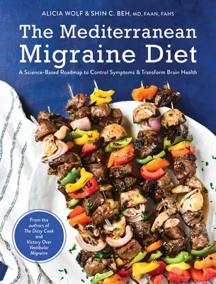 Die mediterrane Migräne-Diät: Ein wissenschaftlich fundierter Fahrplan zur Kontrolle der Symptome und zur Verbesserung der Gehirngesundheit - The Mediterranean Migraine Diet: A Science-Based Roadmap to Control Symptoms and Transform Brain Health